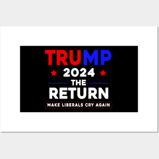 Trump 2024 The Return Make Liberals Cry Again Posters and Art